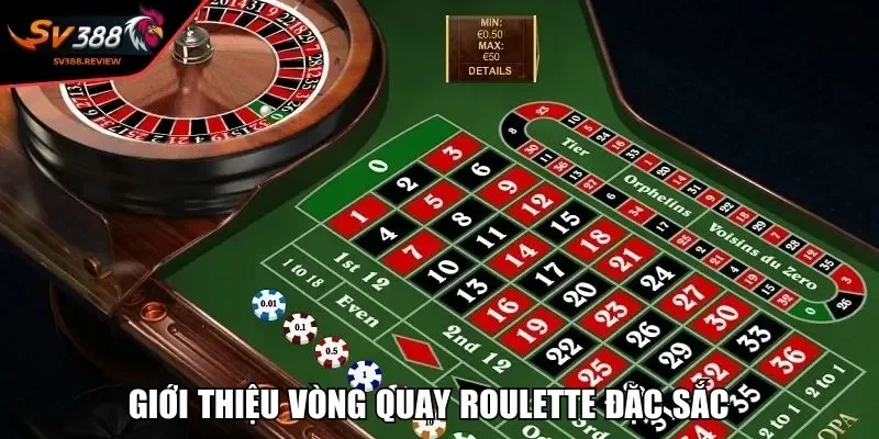 Giới thiệu vòng quay Roulette đặc sắc