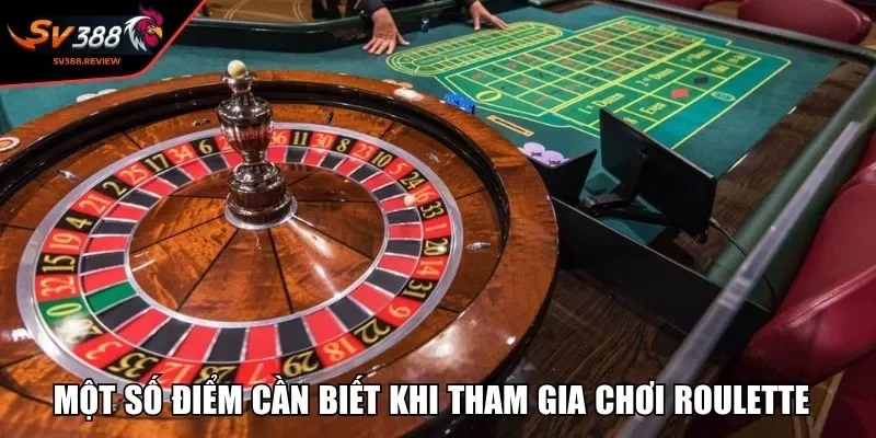 Một số điểm cần biết khi tham gia chơi Roulette
