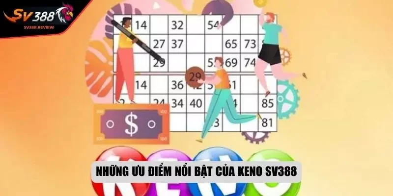 Những ưu điểm nổi bật của Keno SV388